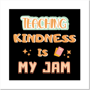 Teaching Kindness Is My JAM Posters and Art